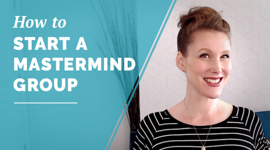 How to Start a Mastermind Group | Fast Track Your Personal and Professional Growth