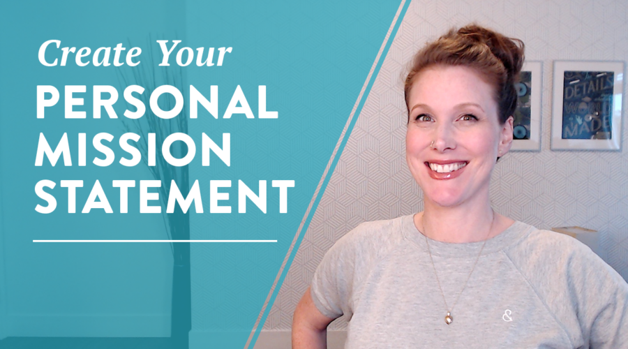 How to Create an Empowering Personal Mission Statement