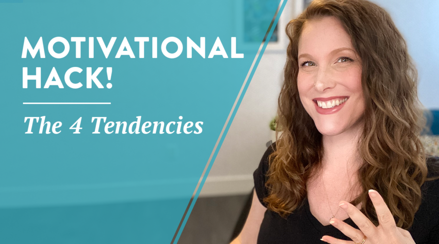 Motivational Hack! Understanding the Four Tendencies