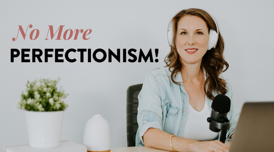 How to Stop Perfectionism from Holding You Back